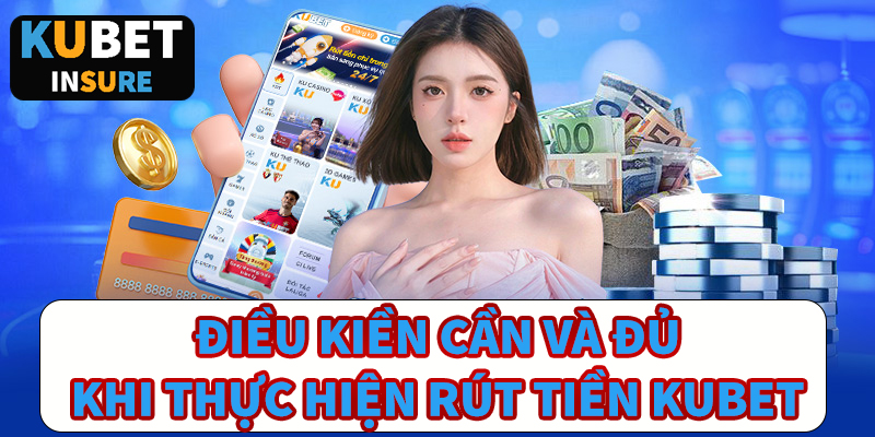 Điều kiện rút tiền tại nhà cái kubet