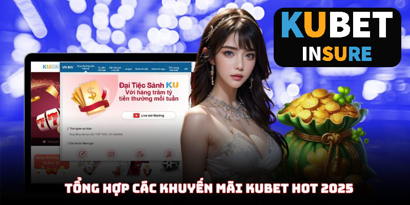 Tổng hợp các chương trình khuyến mãi Kubet